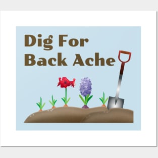 Dig For Back Ache, Funny Gardening Posters and Art